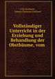 Vollstandiger Unterricht in der Erziehung und Behandlung der Obstbaume, vom ., J Chr Gotthard , Johann Christian Gotthard 