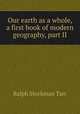 Our earth as a whole, a first book of modern geography, part II, Ralph S. Tarr 