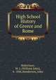 High School History of Greece and Rome, Robertson, W. J. (William John), b. 1846,Henderson, John 