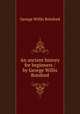 An ancient history for beginners / by George Willis Botsford, Botsford George Willis 