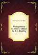 Prolegomena to ethics; edited by A.C. Bradley, Green, Thomas Hill, 1836-1882,Bradley, A. C. (Andrew Cecil), 1851-1935 