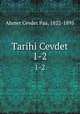 Tarihi Cevdet. 1-2, Ahmet Cevdet Paa, 1822-1895 