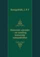 Historisk calender : en samling historiske samaaskrifter, Konigsfeldt, J. P. F 