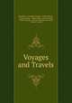 Voyages and Travels, Herodotus, Cornelius Tacitus, Philip Nichols , Francis Pretty , Walter Biggs, Edward Hales, Walter Raleigh , George Campbell Macaulay, Thomas Gordon 