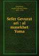 Sefer Gevurat ari : al masekhet Yoma, Gunzberg, Aryeh Leib ben Asher, 1695-1785 