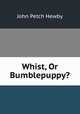 Whist, Or Bumblepuppy?, John Petch Hewby 