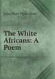The White Africans: A Poem, John Nott Pyke-Nott 