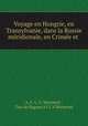 Voyage en Hongrie, en Transylvanie, dans la Russie meridionale, en Crimee et ., A. F. L. V. Marmont , Duc de Raguse A F L V Marmont 
