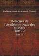 Mmoires de l`Acadmie royale des sciences. Tom 10, 