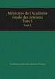 Mmoires de l`Acadmie royale des sciences. Tom 5, 