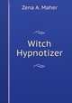Witch Hypnotizer, Zena A. Maher 