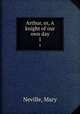 Arthur, or, A knight of our own day. 1, Neville, Mary 