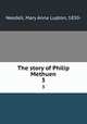 The story of Philip Methuen. 3, Needell, Mary Anna Lupton, 1830- 