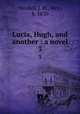 Lucia, Hugh, and another : a novel. 3, Needell, J. H., Mrs., b. 1830 