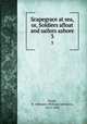 Scapegrace at sea, or, Soldiers afloat and sailors ashore. 3, Neale, W. Johnson (William Johnson), 1812-1893 