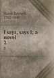 I says, says I; a novel. 2, Nares, Edward, 1762-1841 