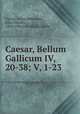 Caesar, Bellum Gallicum IV, 20-38; V, 1-23, Caesar, Julius,Robertson, John Charles, 1864-1956,Carruthers, Adam 