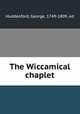 The Wiccamical chaplet, Huddesford, George, 1749-1809, ed 