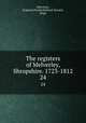 The registers of Melverley, Shropshire. 1723-1812.. 24, Melverley, England (Parish),Holland-Howard, Hugh 