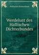 Werdelust des Hallischen Dichterbundes, Hallischer Dichterbund 