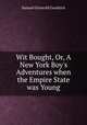 Wit Bought, Or, A New York Boy