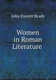 Women in Roman Literature ., John Everett Brady 