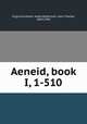 Aeneid, book I, 1-510, Virgil,Carruthers, Adam,Robertson, John Charles, 1864-1956 