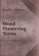 Wood Preserving Terms, Ernest F. Hartman 