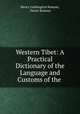 Western Tibet: A Practical Dictionary of the Language and Customs of the ., Henry Lushington Ramsay, Henry Ramsay 