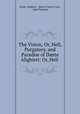 The Vision; Or, Hell, Purgatory, and Paradise of Dante Alighieri: Or, Hell ., Dante Alighieri , Henry Francis Cary , John Flaxman 