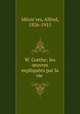 W. G?the; les ?uvres explique?es par la vie, Alfred Me?zie?res 