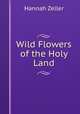 Wild Flowers of the Holy Land, Hannah Zeller 
