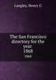 The San Francisco directory for the year . 1868, Henry G. Langley 