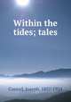 Within the tides; tales, Joseph Conrad 