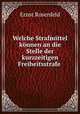 Welche Strafmittel konnen an die Stelle der kurzzeitigen Freiheitsstrafe ., Ernst Rosenfeld 