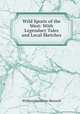 Wild Sports of the West: With Legendary Tales and Local Sketches, Maxwell William Hamilton 