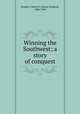 Winning the Southwest; a story of conquest, Bradley, Glenn D. (Glenn Danford), 1884-1930 