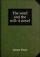 The word and the will: A novel, Payn James 