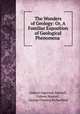 The Wonders of Geology: Or, A Familiar Exposition of Geological Phenomena ., Gideon Algernon Mantell, Gideon Mantell , George Fleming Richardson 