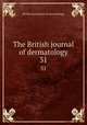 The British journal of dermatology. 31, British Association of Dermatology 