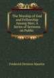 The Worship of God and Fellowship Among Men: A Series of Sermons on Public ., Frederick Denison Maurice 