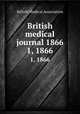 British medical journal 1866. 1, 1866, British Medical Association 