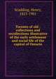 Toronto of old : collections and recollections illustrative of the early settlement and social life of the capital of Ontario, Scadding, Henry, 1813-1901 