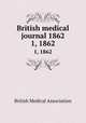 British medical journal 1862. 1, 1862, British Medical Association 