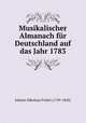 Musikalischer Almanach fur Deutschland auf das Jahr 1783, Johann Nikolaus Forkel (1749-1818) 