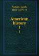 American history. 1, Abbott, Jacob, 1803-1879. cn 
