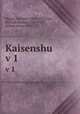 Kaisenshu. v 1, Hirase, Yoichiro, 1859-1925,Dall, William Healey, 1845-1927, former owner. DSI 