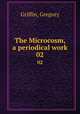 The Microcosm, a periodical work. 02, Griffin, Gregory 