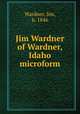 Jim Wardner of Wardner, Idaho microform, Wardner, Jim, b. 1846 