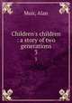 Children`s children : a story of two generations. 3, Muir, Alan 
